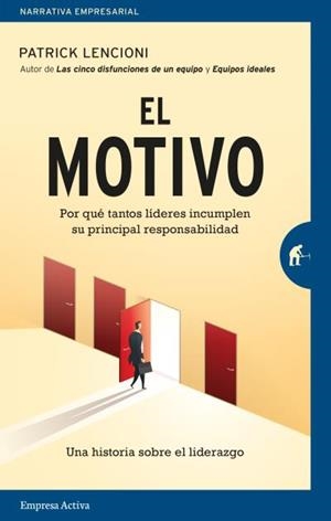 EL MOTIVO.POR QUÉ TANTOS LÍDERES INCUMPLEN SU PRINCIPAL RESPONSABILIDAD | 9788416997435 | LENCIONI,PATRICK | Llibreria Geli - Llibreria Online de Girona - Comprar llibres en català i castellà