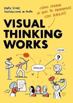 VISUAL THINKING WORKS.CÓMO LOGRAR LO QUE TE PROPONGAS CON DIBUJOS | 9788418260698 | VIVAS,RAFA/PUÑO | Libreria Geli - Librería Online de Girona - Comprar libros en catalán y castellano