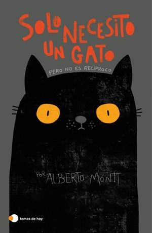 SOLO NECESITO UN GATO | 9788499988672 | MONTT,ALBERTO | Libreria Geli - Librería Online de Girona - Comprar libros en catalán y castellano