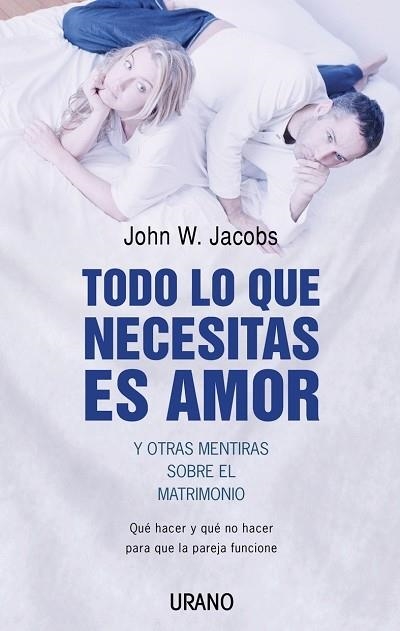 TODO LO QUE NECESITAS ES AMOR Y OTRAS MENTIRAS SOBRE EL MATR | 9788479535933 | JACOBS,JOHN W. | Libreria Geli - Librería Online de Girona - Comprar libros en catalán y castellano