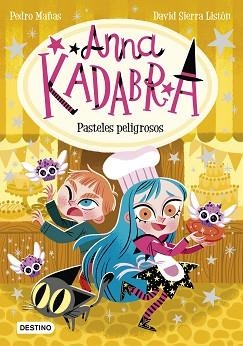 ANNA KADABRA-6.PASTELES PELIGROSOS | 9788408241973 | MAÑAS,PEDRO/SIERRA LISTÓN,DAVID | Libreria Geli - Librería Online de Girona - Comprar libros en catalán y castellano