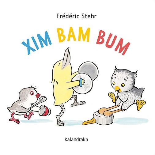 XIM BAM BUM | 9788418558078 | STEHR,FRÉDÉRICK | Libreria Geli - Librería Online de Girona - Comprar libros en catalán y castellano