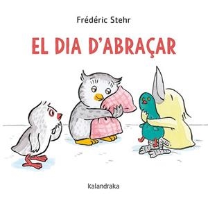EL DIA D'ABRAÇAR | 9788418558061 | STEHR,FRÉDÉRICK | Libreria Geli - Librería Online de Girona - Comprar libros en catalán y castellano