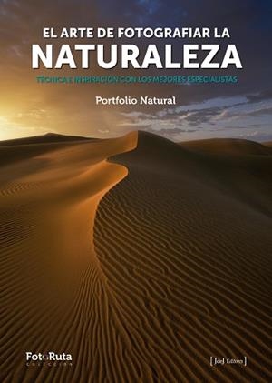 EL ARTE DE FOTOGRAFIAR LA NATURALEZA.TÉCNICA E INSPIRACION CON LOS MEJORES ESPECIALISTAS | 9788412361605 | Llibreria Geli - Llibreria Online de Girona - Comprar llibres en català i castellà