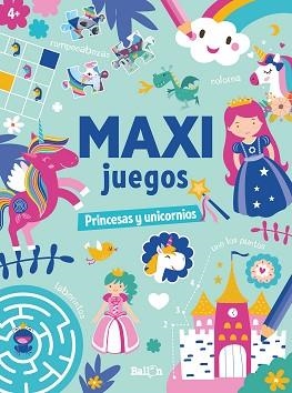 MAXI JUEGOS. PRINCESAS Y UNICORNIOS | 9789403225654 | BALLON | Libreria Geli - Librería Online de Girona - Comprar libros en catalán y castellano