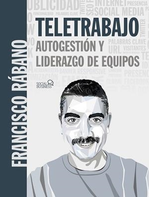TELETRABAJO.AUTOGESTIÓN Y LIDERAZGO DE EQUIPOS | 9788441542716 | RÁBANO,FRANCISCO | Llibreria Geli - Llibreria Online de Girona - Comprar llibres en català i castellà