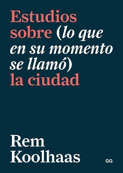 ESTUDIOS SOBRE(LO QUE EN SU MOMENTO SE LLAMÓ) LA CIUDAD | 9788425232763 | KOOLHAAS,REM | Libreria Geli - Librería Online de Girona - Comprar libros en catalán y castellano