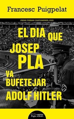 EL DIA QUE JOSEP PLA VA BUFETEJAR ADOLF HITLER | 9788413032559 | PUIGPELAT,FRANCESC | Libreria Geli - Librería Online de Girona - Comprar libros en catalán y castellano