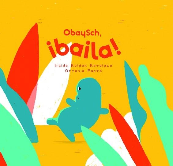 OBAYSCH,¡BAILA! | 9788409275397 | ROLDAN RETOLAZA,IRAIDE | Libreria Geli - Librería Online de Girona - Comprar libros en catalán y castellano