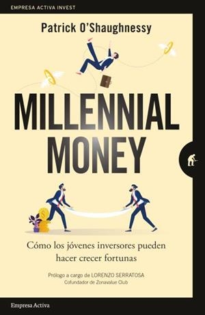 MILLENNIAL MONEY.COMO LOS JOVENES INVERSORES PUEDEN HACER CRECER FORTUNAS | 9788416997381 | O'SHAUGHNESSY,PATRICK | Libreria Geli - Librería Online de Girona - Comprar libros en catalán y castellano