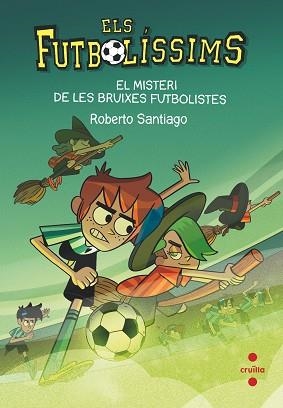 ELS FUTBOLISSIMS-19.EL MISTERI DE LES BRUIXES FUTBOLISTES | 9788466149648 | SANTIAGO,ROBERTO | Libreria Geli - Librería Online de Girona - Comprar libros en catalán y castellano