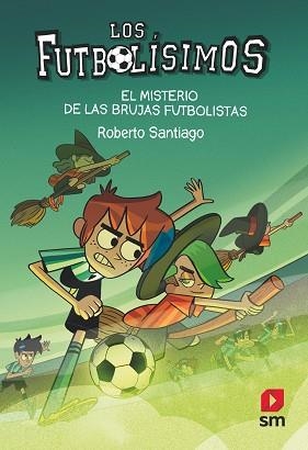 LOS FUTBOLÍSIMOS-19.EL MISTERIO DE LAS BRUJAS FUTBOLISTAS | 9788413921594 | SANTIAGO,ROBERTO | Libreria Geli - Librería Online de Girona - Comprar libros en catalán y castellano