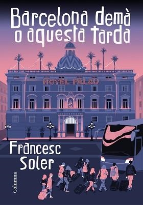 BARCELONA DEMÀ O AQUESTA TARDA | 9788466427968 | SOLER,FRANCESC | Llibreria Geli - Llibreria Online de Girona - Comprar llibres en català i castellà