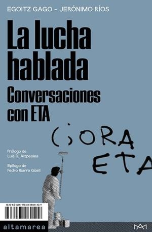 LA LUCHA HABLADA.CONVERSACIONES CON ETA | 9788418481109 | GAGO,EGOITZ/RÍOS,JERÓNIMO | Libreria Geli - Librería Online de Girona - Comprar libros en catalán y castellano