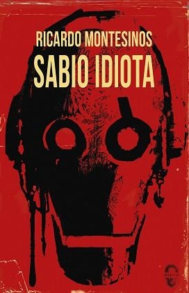 SABIO IDIOTA | 9788412104370 | MONTESINOS,RICARDO | Libreria Geli - Librería Online de Girona - Comprar libros en catalán y castellano