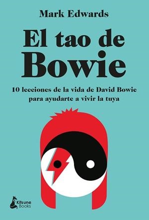 EL TAO DE BOWIE.10 LECCIONES DE LA VIDA DE DAVID BOWIE PARA AYUDARTE A VIVIR LA TUYA | 9788418524066 | EDWARDS,MARK | Libreria Geli - Librería Online de Girona - Comprar libros en catalán y castellano