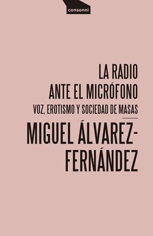 LA RADIO ANTE EL MICRÓFONO | 9788416205677 | ÁLVAREZ-FERNÁNDEZ,MIGUEL | Libreria Geli - Librería Online de Girona - Comprar libros en catalán y castellano