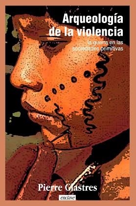 ARQUEOLOGÍA DE LA VIOLENCIA.LA GUERRA EN LAS SOCIEDADES PRIMITIVAS | 9788412218237 | CLASTRES,PIERRE | Llibreria Geli - Llibreria Online de Girona - Comprar llibres en català i castellà