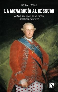 LA MONARQUÍA AL DESNUDO.DEL REY QUE NACIÓ EN UN RETRETE AL SOBERANO PLAYBOY | 9788413522487 | NAVAS,SARA | Libreria Geli - Librería Online de Girona - Comprar libros en catalán y castellano