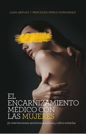 EL ENCARNIZAMIENTO MÉDICO CON LAS MUJERES | 9788418236082 | GÉRVAS,JUAN/PÉREZ-FERNÁNDEZ,MERCEDES | Llibreria Geli - Llibreria Online de Girona - Comprar llibres en català i castellà