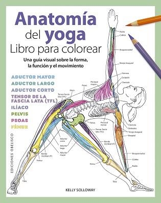 ANATOMÍA DEL YOGA.LIBRO PARA COLOREAR | 9788491117247 | SOLLOWAY,KELLY | Libreria Geli - Librería Online de Girona - Comprar libros en catalán y castellano