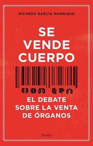 SE VENDE CUERPO.EL DEBATE SOBRE LA VENTA DE ORGANOS | 9788425446504 | GARCIA MANRIQUE,RICARDO | Libreria Geli - Librería Online de Girona - Comprar libros en catalán y castellano