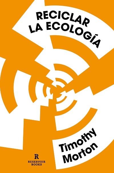 RECICLAR LA ECOLOGÍA.PENSAR EL MUNDO TRAS EL FIN DE LA NATURALEZA | 9788417511807 | MORTON,TIMOTHY | Llibreria Geli - Llibreria Online de Girona - Comprar llibres en català i castellà