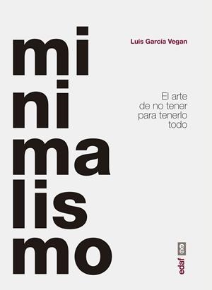 MINIMALISMO.EL ARTE DE NO TENER PARA TENERLO TODO | 9788441440821 | GARCÍA VEGAN, LUIS | Libreria Geli - Librería Online de Girona - Comprar libros en catalán y castellano