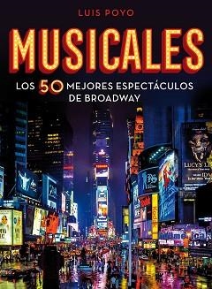 MUSICALES.LOS 50 MEJORES ESPECTÁCULOS DE BROADWAY | 9788418260704 | POYO, LUIS | Libreria Geli - Librería Online de Girona - Comprar libros en catalán y castellano