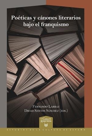 POÉTICAS Y CÁNONES LITERARIOS BAJO EL FRANQUISMO | 9788491921790 | LARRAZ,FERNANDO | Libreria Geli - Librería Online de Girona - Comprar libros en catalán y castellano