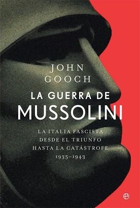 LA GUERRA DE MUSSOLINI.LA ITALIA FASCISTA DESDE EL TRIUNFO HASTA LA CATÁSTROFE.1935-1943 | 9788413841076 | GOOCH,JOHN | Libreria Geli - Librería Online de Girona - Comprar libros en catalán y castellano