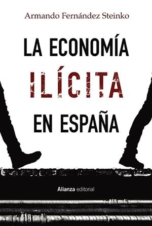 LA ECONOMÍA ILÍCITA EN ESPAÑA | 9788413622378 | FERNÁNDEZ STEINKO,ARMANDO | Llibreria Geli - Llibreria Online de Girona - Comprar llibres en català i castellà
