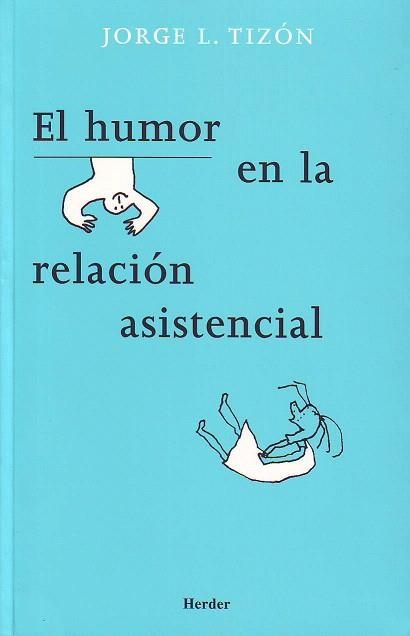 EL HUMOR EN LA RELACION ASISTENCIAL | 9788425424021 | TIZON, JORGE L | Llibreria Geli - Llibreria Online de Girona - Comprar llibres en català i castellà