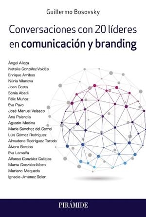 CONVERSACIONES CON 20 LÍDERES EN COMUNICACIÓN Y BRANDING | 9788436844801 | BOSOVSKY,GUILLERMO | Libreria Geli - Librería Online de Girona - Comprar libros en catalán y castellano