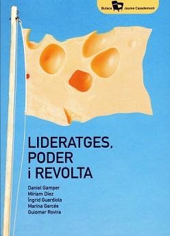 LIDERATGES,PODER I REVOLTA | 9788484585831 | GAMPER SACHSE,DANIEL/DÍEZ BOSCH, MÍRIAM/GUARDIOLA SÁNCHEZ, INGRID/GARCÉS MASCAREÑAS,MARINA/ROVIRA  | Libreria Geli - Librería Online de Girona - Comprar libros en catalán y castellano