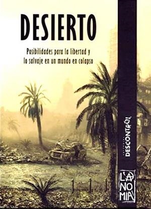DESIERTO.POSIBILIDADES PARA LA LIBERTAD Y LO SALVAJE EN UN MUNDO EN COLAPSO | 9788417190002 | ANÓNIMO | Libreria Geli - Librería Online de Girona - Comprar libros en catalán y castellano