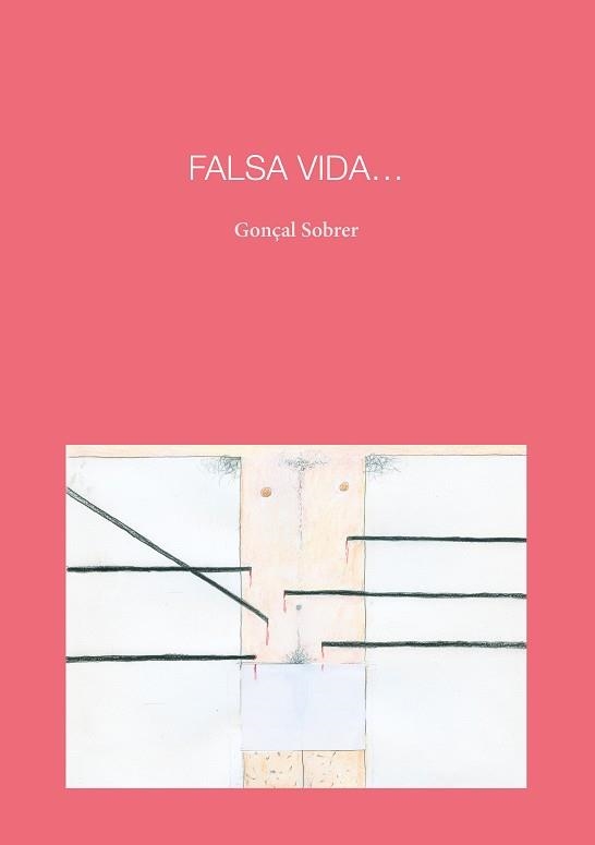 FALSA VIDA | 9788418022890 | SOBRER,GONÇAL | Libreria Geli - Librería Online de Girona - Comprar libros en catalán y castellano