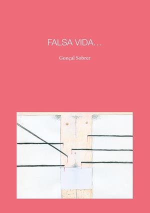 FALSA VIDA | 9788418022890 | SOBRER,GONÇAL | Libreria Geli - Librería Online de Girona - Comprar libros en catalán y castellano