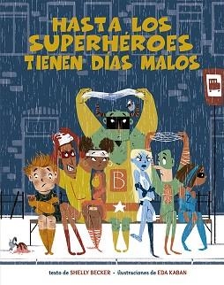 HASTA LOS SUPERHÉROES TIENEN DÍAS MALOS | 9788491454670 | BECKER,SHELLY | Libreria Geli - Librería Online de Girona - Comprar libros en catalán y castellano
