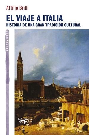 VIAJE A ITALIA.HISTORIA DE UNA GRAN TRADICION CULTURAL | 9788477748328 | BRILLI,ATTILIO | Libreria Geli - Librería Online de Girona - Comprar libros en catalán y castellano