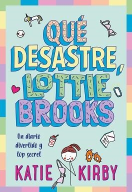 QUÉ DESASTRE, LOTTIE BROOKS | 9788418538810 | KIRBY,KATIE | Llibreria Geli - Llibreria Online de Girona - Comprar llibres en català i castellà