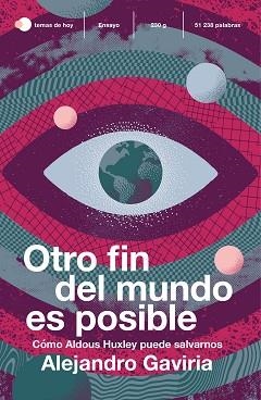 OTRO FIN DEL MUNDO ES POSIBLE.CÓMO ALDOUS HUXLEY PUEDE SALVARNOS | 9788499988665 | GAVIRIA,ALEJANDRO | Libreria Geli - Librería Online de Girona - Comprar libros en catalán y castellano