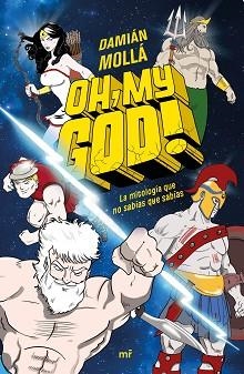 OH,MY GOD!.LA MITOLOGÍA QUE NO SABÍAS QUE SABÍAS | 9788427048478 | MOLLÁ, DAMIÁN | Llibreria Geli - Llibreria Online de Girona - Comprar llibres en català i castellà