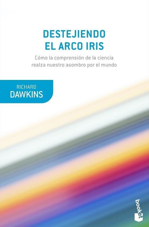 DESTEJIENDO EL ARCO IRIS.CIENCIA, ILUSION Y EL DESEO DE ASOMBRO | 9788490669594 | DAWKINS,RICHARD | Libreria Geli - Librería Online de Girona - Comprar libros en catalán y castellano