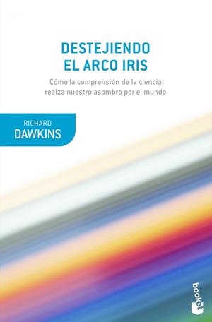 DESTEJIENDO EL ARCO IRIS.CIENCIA, ILUSION Y EL DESEO DE ASOMBRO | 9788490669594 | DAWKINS,RICHARD | Llibreria Geli - Llibreria Online de Girona - Comprar llibres en català i castellà