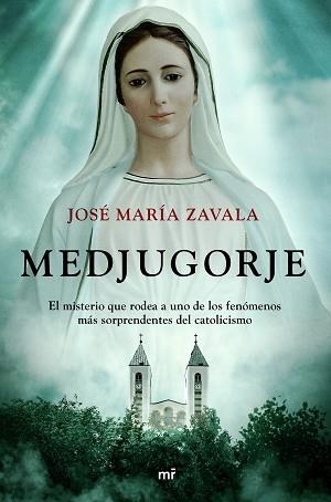 MEDJUGORJE.EL MISTERIO QUE RODEA A UNO DE LOS FENÓMENOS MÁS SORPRENDENTES DEL CATOLICISMO | 9788427048782 | ZAVALA,JOSÉ MARÍA | Libreria Geli - Librería Online de Girona - Comprar libros en catalán y castellano