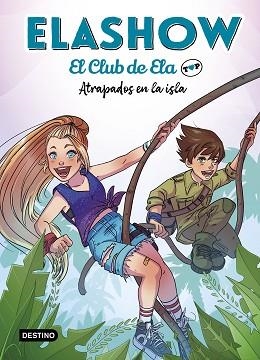 ELASHOW.EL CLUB DE ELA TOP 3.ATRAPADOS EN LA ISLA | 9788408242871 | MARTÍNEZ,ELAIA | Libreria Geli - Librería Online de Girona - Comprar libros en catalán y castellano
