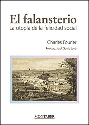 EL FALANSTERIO.LA UTOPIA DE LA FELICIDAD SOCIAL | 9788418532702 | FOURIER,CHARLES | Libreria Geli - Librería Online de Girona - Comprar libros en catalán y castellano