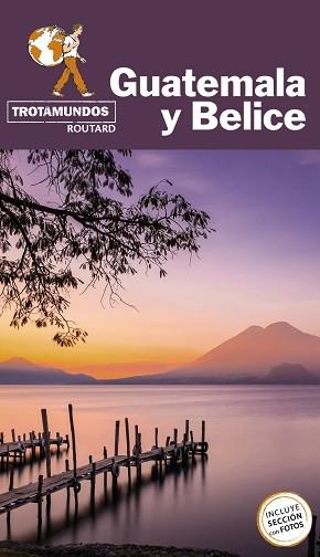 GUATEMALA Y BELICE(TROTAMUNDOS ROUTARD.EDICIÓN 2021) | 9788417245283 | Libreria Geli - Librería Online de Girona - Comprar libros en catalán y castellano