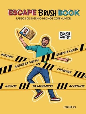 ESCAPE BRUSH BOOK.JUEGOS DE INGENIO HECHOS CON HUMOR | 9788441543928 | WILLIS,BRUSH | Libreria Geli - Librería Online de Girona - Comprar libros en catalán y castellano